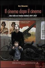 Il cinema dopo il cinema. Dieci idee sul cinema italiano 2001-2010