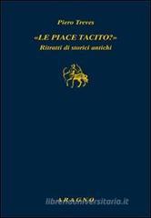 «Le piace Tacito?» Ritratti di storici antichi «Le piace Tacito?» Ritratti di storici antichi
