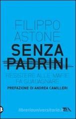 Senza padrini. Resistere alla mafia fa guadagnare Senza padrini. Resistere alla mafia fa guadagnare
