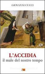 L' accidia. Il male del nostro tempo L' accidia. Il male del nostro tempo