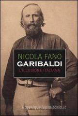 Garibaldi. L'illusione italiana Garibaldi. L'illusione italiana