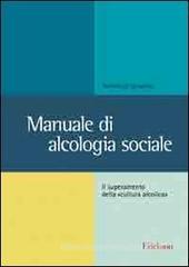 Manuale di alcologia sociale. Il superamento della �cultura alcolica�