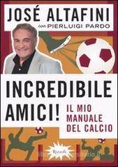 Incredibile amici! Il mio manuale del calcio