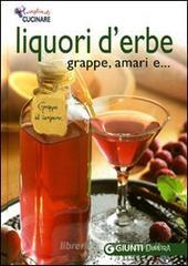 Liquori d'erbe, grappe, amari e...