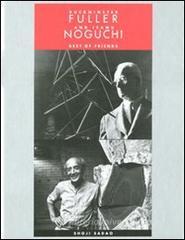 Buckminster Fuller and Isamu Noguchi. Best of friends
