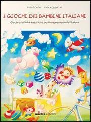 I giochi dei bambini italiani. Giochi ed attivit� per l'insegnamento dell'italiano