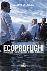 Ecoprofughi. Migrazioni forzate di ieri, di oggi, di domani Ecoprofughi. Migrazioni forzate di ieri, di oggi, di domani