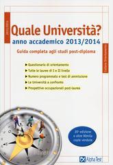 Quale università? Anno accademico 2013-2014. Guida completa agli studi post-diploma Quale università? Anno accademico 2013-2014. Guida completa agli studi post-diploma