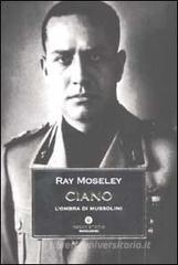 Ciano, l'ombra di Mussolini Ciano, l'ombra di Mussolini