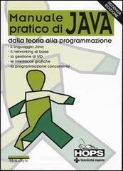 Manuale pratico di Java. Dalla teoria alla programmazione Manuale pratico di Java. Dalla teoria alla programmazione