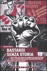 Bastardi senza storia. Dagli Arditi del popolo ai combattenti rossi di Prima Linea: la storia rimossa dell'antifascismo europeo Bastardi senza storia. Dagli Arditi del popolo ai combattenti rossi di Prima Linea: la storia rimossa dell'antifascismo europeo
