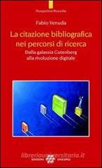 La citazione bibliografica nei percorsi di ricerca. Dalla galassia Gutenberg alla rivoluzione digitale La citazione bibliografica nei percorsi di ricerca. Dalla galassia Gutenberg alla rivoluzione digitale