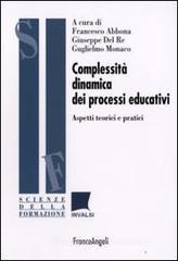 Complessità dinamica dei processi educativi. Aspetti teorici e pratici Complessità dinamica dei processi educativi. Aspetti teorici e pratici