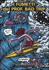 I fumetti del Prof. Bad Trip. Bad Trip comix I fumetti del Prof. Bad Trip. Bad Trip comix