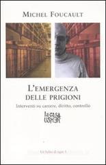 L' emergenza delle prigioni. Interventi su carcere, diritto e controllo L' emergenza delle prigioni. Interventi su carcere, diritto e controllo