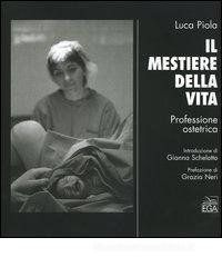 Il mestiere della vita. Professione ostetrica Il mestiere della vita. Professione ostetrica