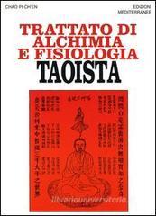 Trattato di alchimia e fisiologia taoista Trattato di alchimia e fisiologia taoista