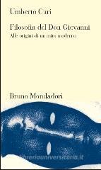 Filosofia del Don Giovanni. Alle origini di un mito moderno Filosofia del Don Giovanni. Alle origini di un mito moderno