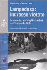 Lampedusa: ingresso vietato. Le deportazioni degli stranieri dall'Italia alla Libia Lampedusa: ingresso vietato. Le deportazioni degli stranieri dall'Italia alla Libia