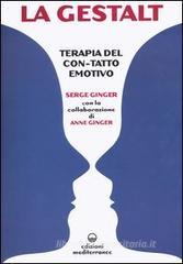 La Gestalt. Terapia del «con-tatto» emotivo La Gestalt. Terapia del «con-tatto» emotivo