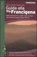 Guida alla via Francigena. 900 chilometri a piedi sulle strade del pellegrinaggio verso Roma Guida alla via Francigena. 900 chilometri a piedi sulle strade del pellegrinaggio verso Roma