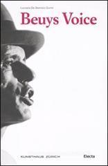 Beuys Voice. Catalogo della mostra (Zurigo, 13 maggio-14 agosto 2011) Beuys Voice. Catalogo della mostra (Zurigo, 13 maggio-14 agosto 2011)