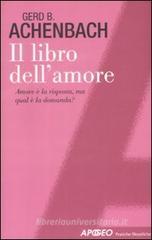 Il libro dell'amore. Amore è la risposta, ma qual è la domanda? Il libro dell'amore. Amore è la risposta, ma qual è la domanda?