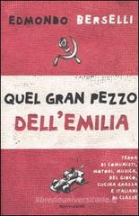 Quel gran pezzo dell'Emilia. Terra di comunisti, motori, musica, bel gioco, cucina grassa e italiani di classe Quel gran pezzo dell'Emilia. Terra di comunisti, motori, musica, bel gioco, cucina grassa e italiani di classe