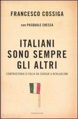 Italiani sono sempre gli altri. Controstoria d'Italia da Cavour a Berlusconi Italiani sono sempre gli altri. Controstoria d'Italia da Cavour a Berlusconi