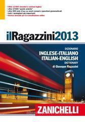 Il Ragazzini 2013. Dizionario inglese-italiano, italiano-inglese. Con aggiornamento online Il Ragazzini 2013. Dizionario inglese-italiano, italiano-inglese. Con aggiornamento online