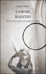 L' amore maestro. Molte vite per raggiungere se stessi L' amore maestro. Molte vite per raggiungere se stessi