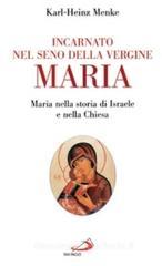 Incarnato nel seno della Vergine Maria. Maria nella storia di Israele e nella Chiesa
