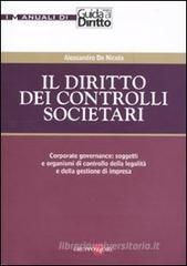 Il diritto dei controlli societari. Corporate governance: soggetti e organismi di controllo della legalità e della gestione di impresa Il diritto dei controlli societari. Corporate governance: soggetti e organismi di controllo della legalità e della gestione di impresa