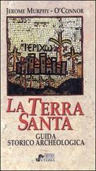 La Terra Santa. Guida storico archeologica