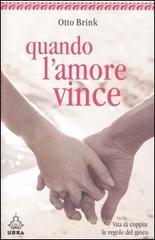 Quando l'amore vince. Vita di coppia: le regole del gioco Quando l'amore vince. Vita di coppia: le regole del gioco