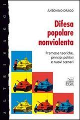 Difesa popolare nonviolenta. Premesse teoriche, principi politici e nuovi scenari