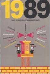 1989. Dieci storie per attraversare i muri 1989. Dieci storie per attraversare i muri
