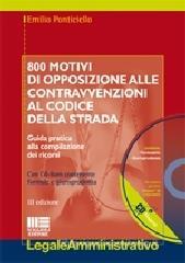 Ottocento motivi di opposizioni alle contravvenzioni al codice della strada. Con CD-ROM