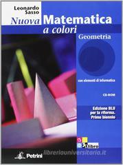 Nuova matematica a colori. Geometria. Con quaderno di recupero. Ediz. blu. Con espansione online. Per le Scuole superiori. Con CD-ROM Nuova matematica a colori. Geometria. Con quaderno di recupero. Ediz. blu. Con espansione online. Per le Scuole superiori. Con CD-ROM