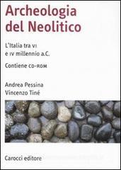 Archeologia del Neolitico. L'Italia tra il VI e il IV millennio a. C. Con CD-ROM Archeologia del Neolitico. L'Italia tra il VI e il IV millennio a. C. Con CD-ROM