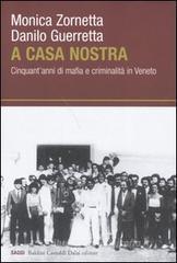 A casa nostra. Cinquant'anni di mafia e criminalit� in Veneto