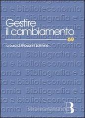 Gestire il cambiamento. Nuove metodologie per il management della biblioteca Gestire il cambiamento. Nuove metodologie per il management della biblioteca