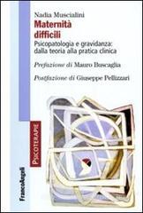 Maternità difficili. Psicopatologia e gravidanza: dalla teoria alla pratica clinica Maternità difficili. Psicopatologia e gravidanza: dalla teoria alla pratica clinica