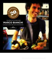 I magnifici 20. Un anno in cucina con Marco Bianchi I magnifici 20. Un anno in cucina con Marco Bianchi