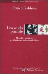Una scuola possibile. Modelli e pratiche per il sistema formativo italiano Una scuola possibile. Modelli e pratiche per il sistema formativo italiano