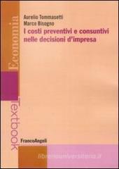 I costi preventivi e consuntivi nelle decisioni d'impresa I costi preventivi e consuntivi nelle decisioni d'impresa