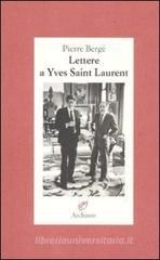 Lettere a Yves Saint Laurent Lettere a Yves Saint Laurent