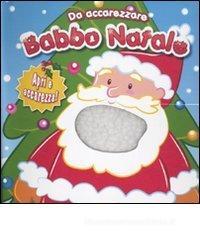 Babbo Natale. Da accarezzare Babbo Natale. Da accarezzare