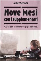 Nove mesi con i supplementari. Guida per diventare un papā perfetto Nove mesi con i supplementari. Guida per diventare un papā perfetto
