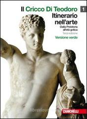 Il cricco di Teodoro. Itinerario nell'arte. Ediz. verde. Con espansione online. Per le Scuole superiori vol.1 Il cricco di Teodoro. Itinerario nell'arte. Ediz. verde. Con espansione online. Per le Scuole superiori vol.1